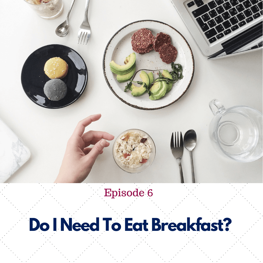 Episode 6: Do I Need to Eat Breakfast? | Dafna Chazin
