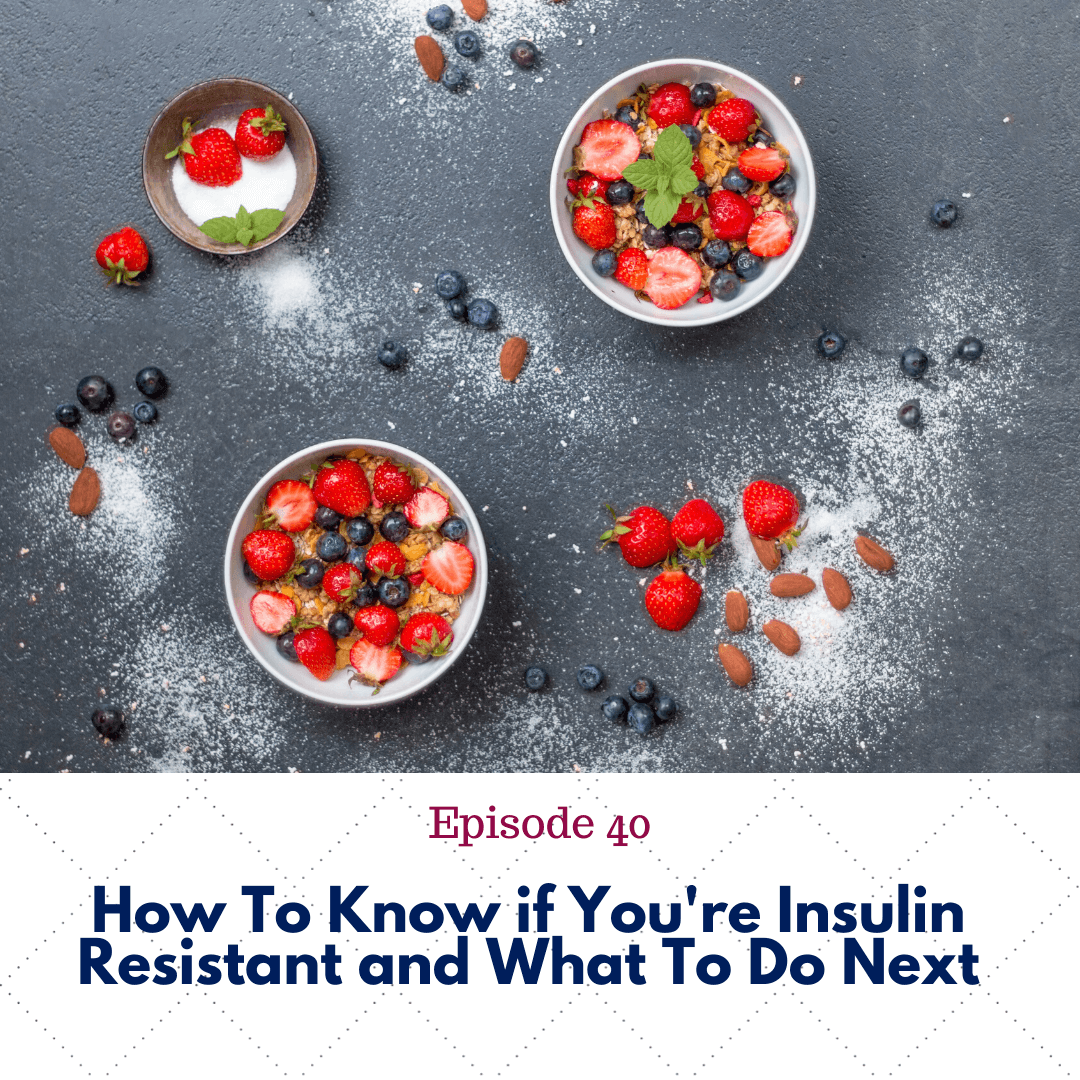 Episode 40: How to Know if You're Insulin Resistant? | Dafna Chazin